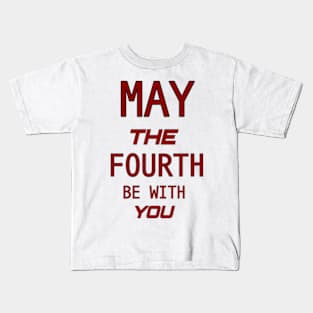 may the 4th be with you Kids T-Shirt